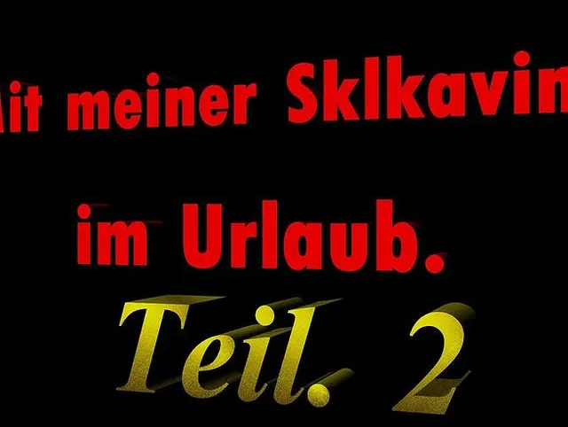 Mit meiner Sklavin im Urlaub Teil 2