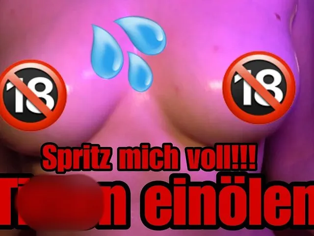 Ich öle für dich meine STRAFFEN PRALLEN TITTEN ein!!!