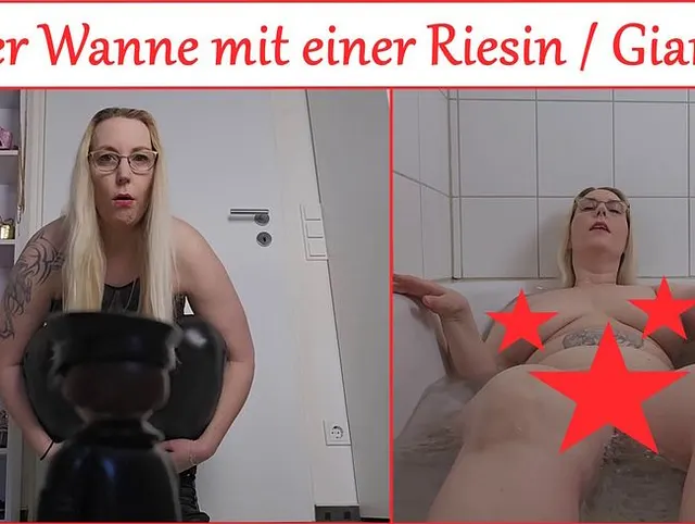 In der Wanne mit einer Riesin / Giantess