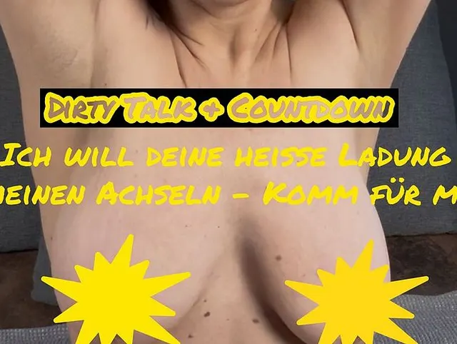 Ich will deine heiße Ladung in meinen Achseln... Komm für mich. Geilster Dirty Talk und Countdown...