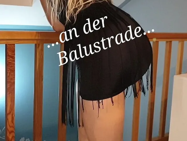 ... an der Balustrade ... neuer Clip