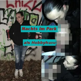 Nachts im Park als Hobbyhure unterwegs