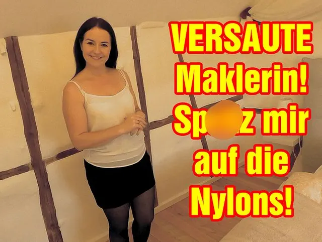 Versaute Maklerin! Spritz mir auf die Nylons!