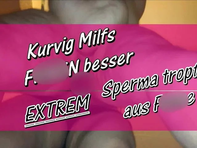 Kurvige Milfs Ficken besser.. EXTREM Sperma tropft aus Fotze