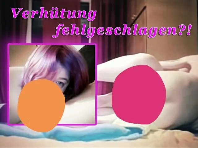 Verhütung versagt????