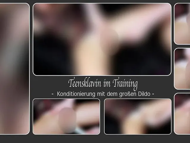 Teensklavin im Training - Konditionierung mit dem großen Dildo -
