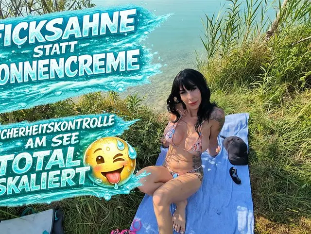 Ficksahne statt Sonnencreme, Sicherheitskontrolle am See Total Eskaliert