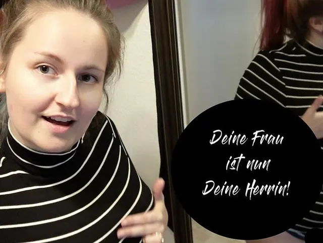 Deine Frau ist nun Deine Herrin
