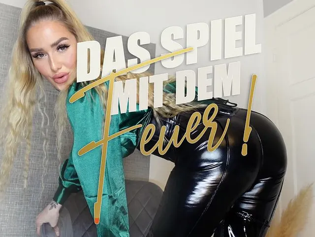 Das Spiel mit dem Feuer!