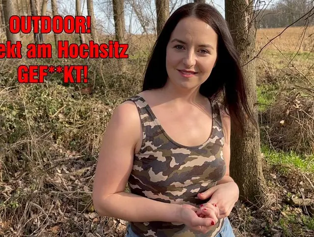 OUTDOOR! Direkt am Hochsitz GEFICKT!