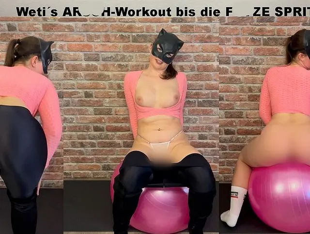 Weti's ARSCH-Workout bis die FOTZE SPRITZT!!