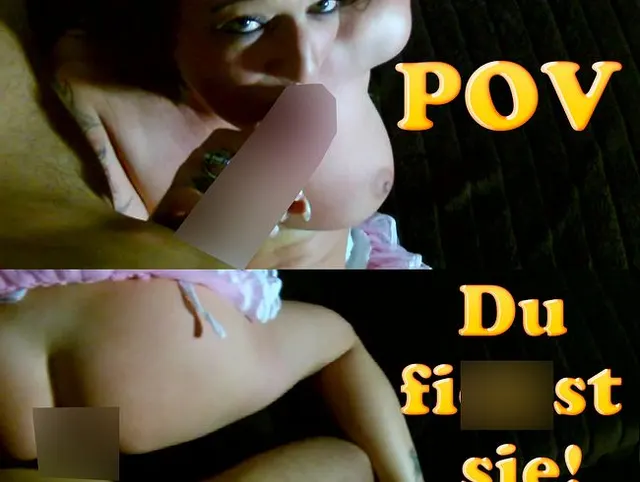 POV: Du FICKST sie !!
