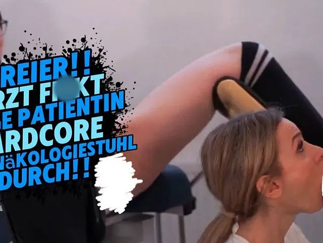 DREIER!! ARZT FICKT JUNGE PATENTIN HARDCORE IM GYNSTUHL DURCH