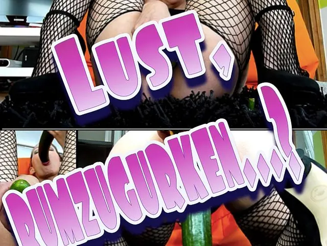 Lust, rumzuGurken..????