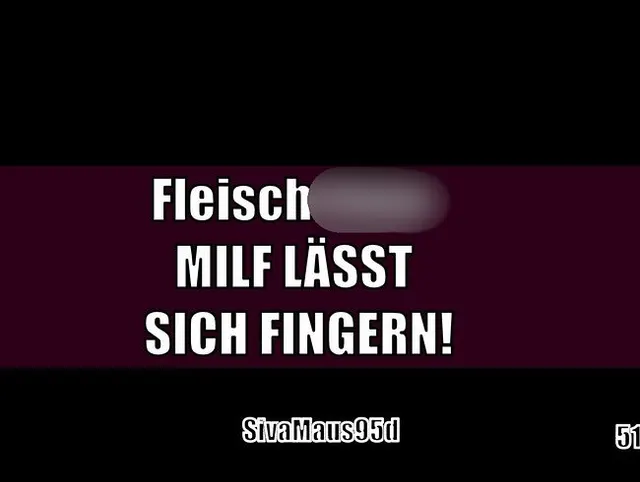 Fleisch Fotze MILF LÄSST DICH FINGERN!