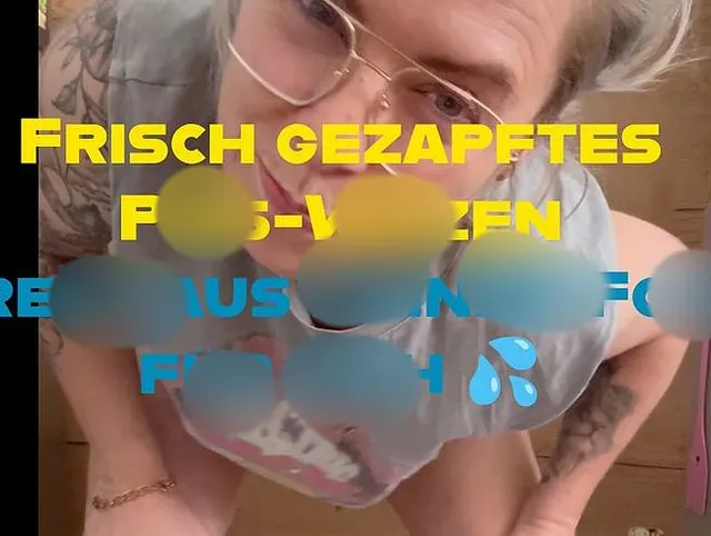 Frisches Piss-Weizen direkt aus meiner Fotze gezapft für dich ?