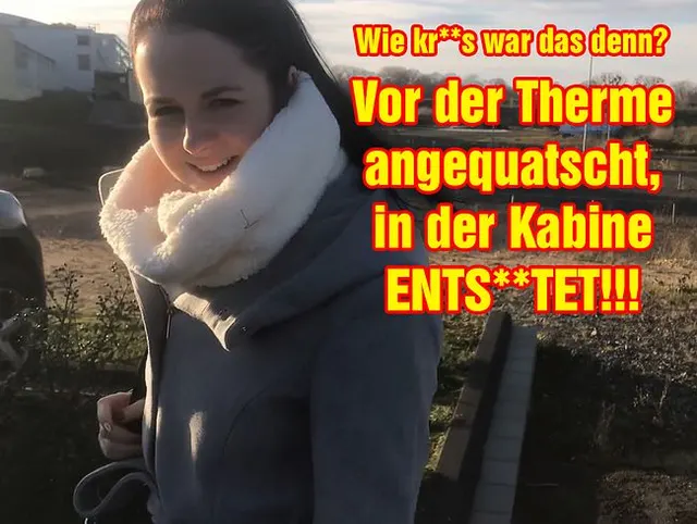 Wie krass war das denn?! Vor der Therme angequatscht, in der Kabine ENTSAFTET!