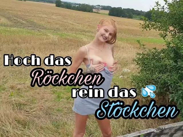 Hoch das RÖCKCHEN rein das STÖCKCHEN