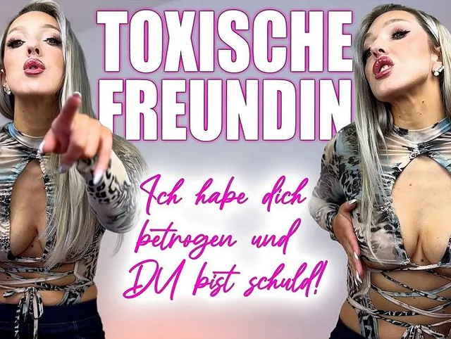 Toxische Freundin - Ich habe dich betrogen und DU bist schuld!