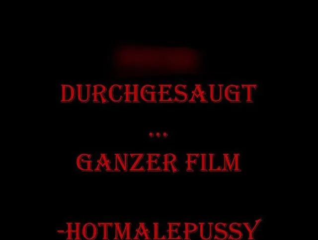 Fotze mal penibelst durchgesaugt... GANZER Film!!