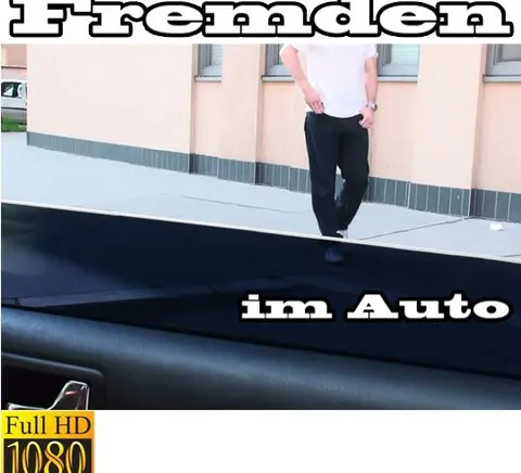 FREMDEN im Auto ABGEBLASEN