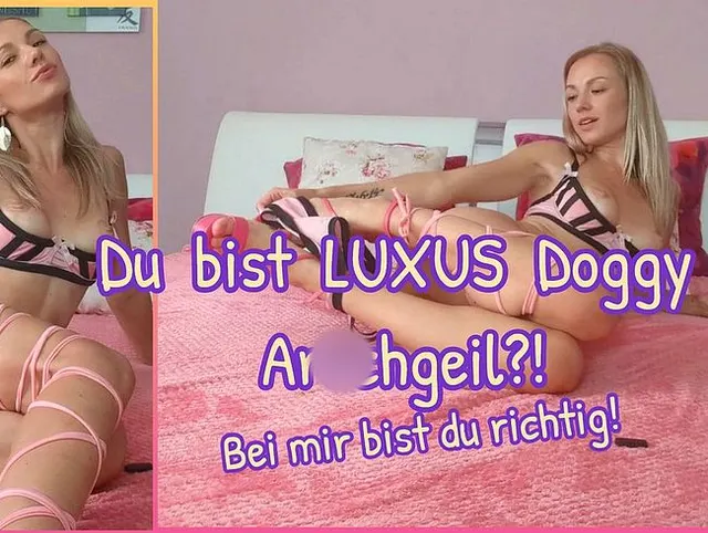 Du bist LUXUS Doggy ArschGeil? Hier bei mir bist du richtig!