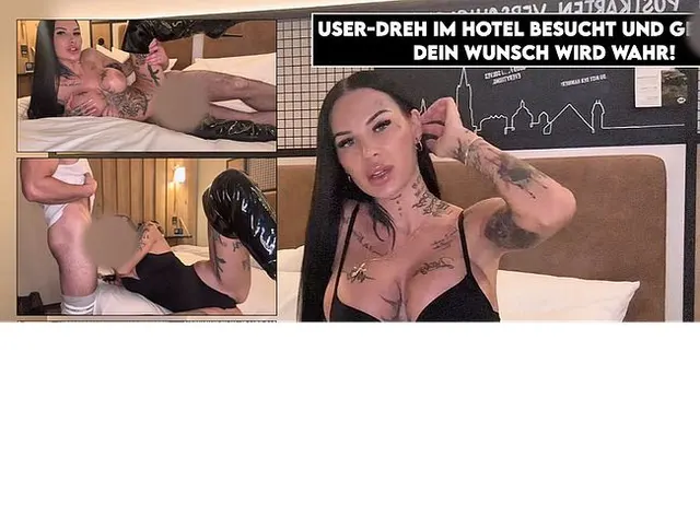 User-Dreh im Hotel besucht und gefickt!!! Dein Wunsch wird Wahr!