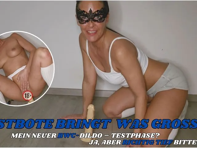 POSTBOTE bringt was GROßES ! Mein neuer BWC-Dildo – Testphase? Ja, aber richtig tief bitte!!
