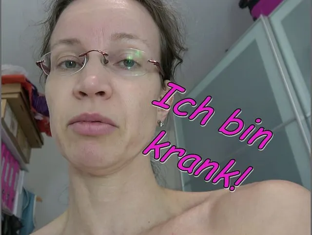 Ich bin krank...