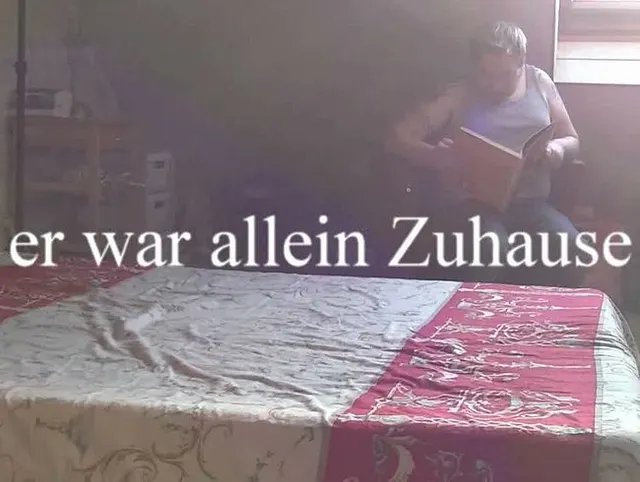 GUT - wenn er allein zu Hause ist
