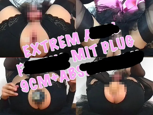 Extrem Anal fisting mit Plug 9cm + abspritzen