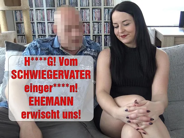 HEFTIG! VOM SCHWIEGERVATER EINGERITTEN! EHEMANN ERWISCHT UNS!