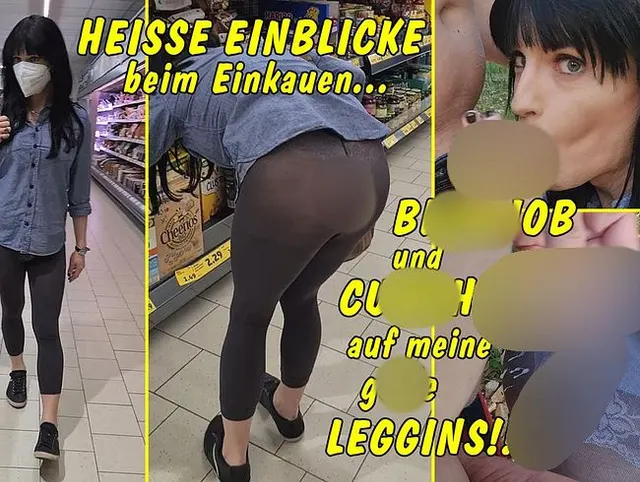 Heisse Einblicke beim Einkaufen! Blowjob und Cumshot auf meine geile Leggins!