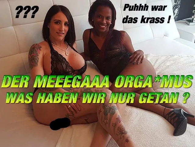 DER MEEEEGAAA ORGASMUS ! WAS HABEN WIR NUR GETAN ???