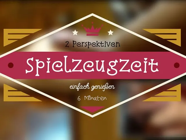 Spielzeugzeit aus 2 Perspektiven