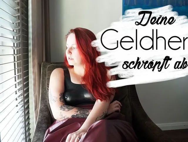 Deine Geldherrin schröpft ab