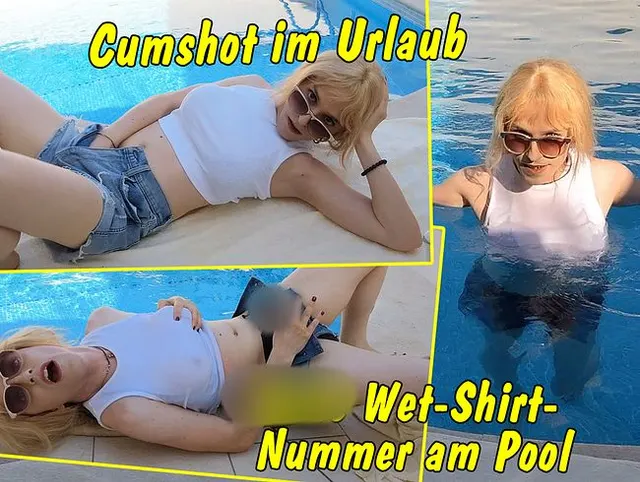 Cumshot im Urlaub! Geile Wet T-Shirt Nummer direkt am Pool!