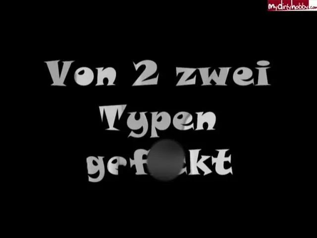 Von 2 Typen durchgeknallt
