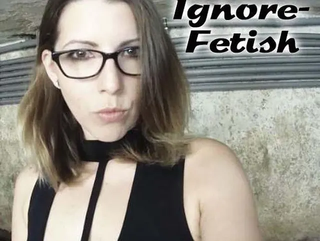 Ignore-Fetish