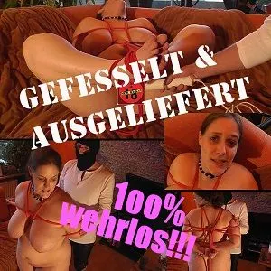 GEFESSELT & AUSGELIEFERT - 100% wehrlos