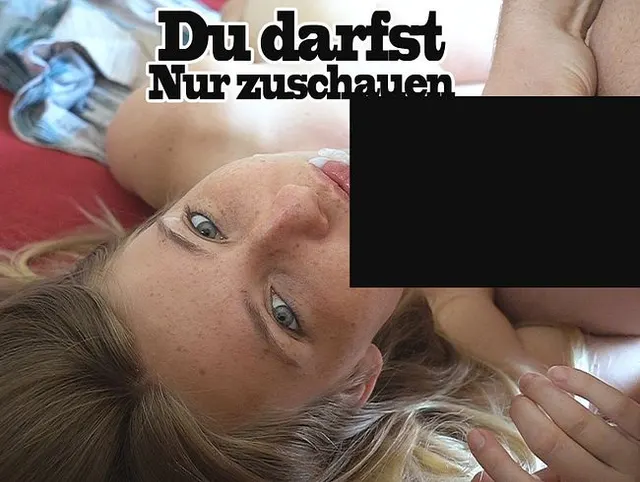 Du darfst nur zuschauen