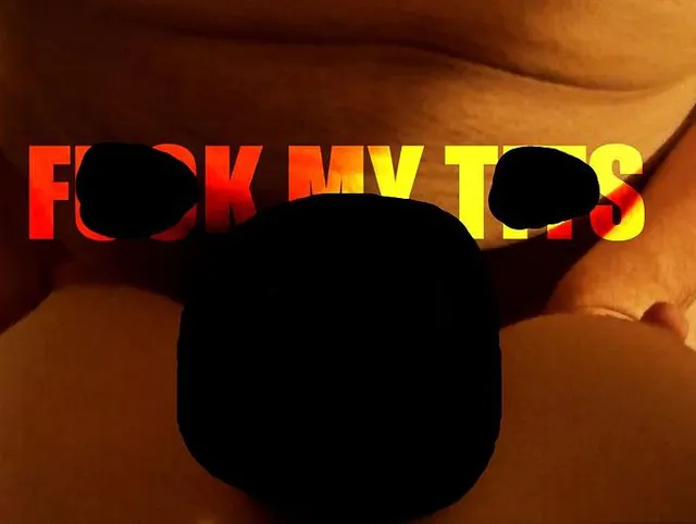 FUCK MY TITS