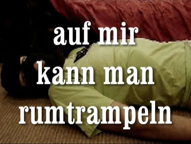 auf mir kann man rumtrampeln