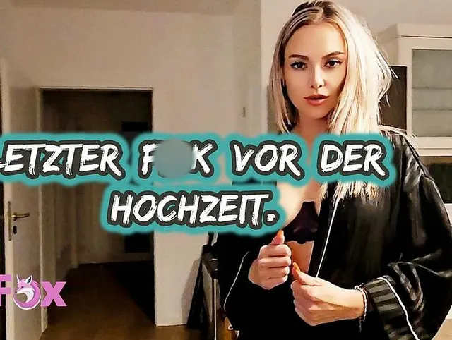 Letzter Fick vor der Hochzeit. Arschlecken-Fremdgefickt.