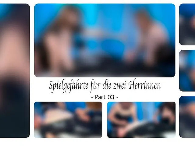 Spielgefährte für die zwei Herrinnen - Part 03