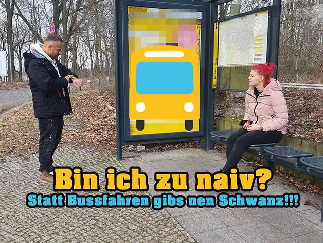 Bin ich zu naiv?! Statt Busfahren gabs nen Schwanz!