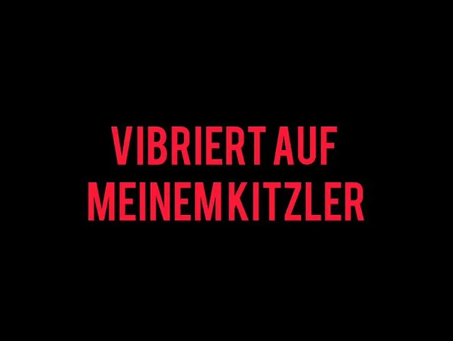 VIBES AUF MEINER KLITORIS