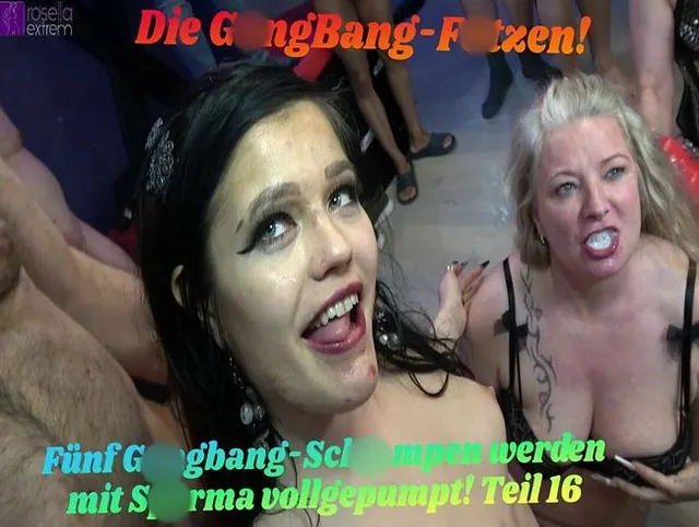 Die GangBang-Fotzen! Fünf Gangbang-Schlampen werden  mit Sperma vollgepumpt! Teil 16