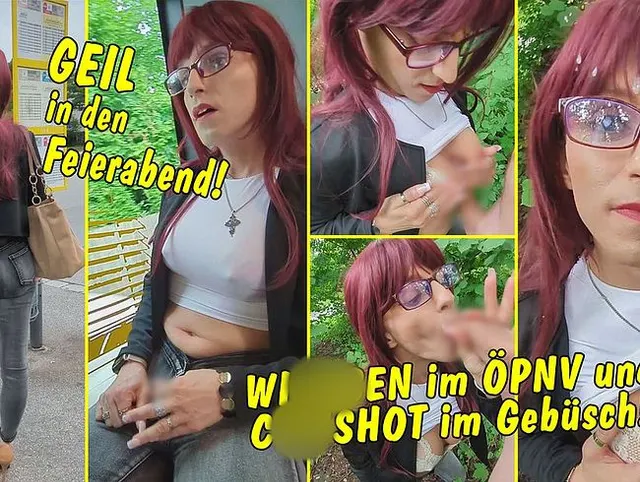 Geil geht’s in den Feierabend! Wichsen im ÖPNV und Cumshot im Gebüsch!
