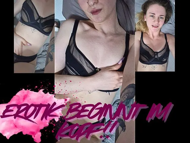 Erotik beginnt im Kopf, oder was meinst du dazu!!!